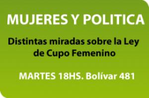 Jornada: Mujeres y Pol�tica. Charla-Debate sobre la Ley de Cupo Femenino